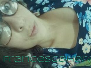 Francescahere