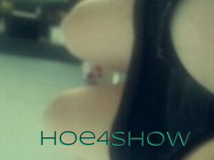 Hoe4Show