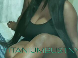 TITANIUMBUSTXX